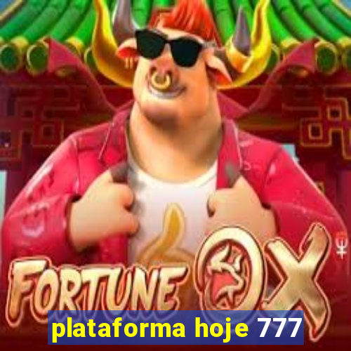 plataforma hoje 777